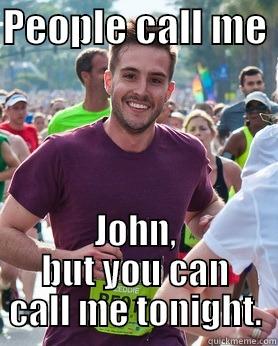 Oh heyyyyyy Cvo - PEOPLE CALL ME  JOHN, BUT YOU CAN CALL ME TONIGHT. Ridiculously photogenic guy