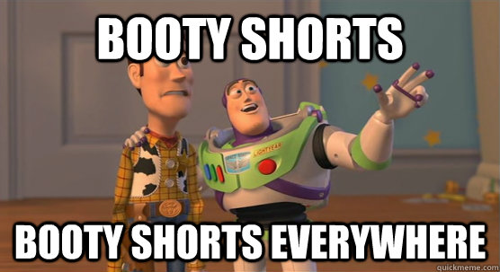 Booty shorts booty shorts everywhere  Toy Story Everywhere