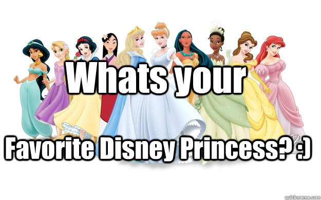 Whats your Favorite Disney Princess? :)  disney princesses