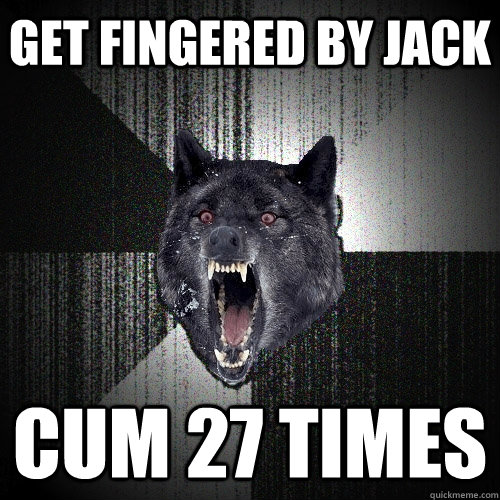 GET FINGERED BY JACK CUM 27 TIMES  Insanity Wolf