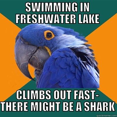 SWIMMING IN FRESHWATER LAKE CLIMBS OUT FAST- THERE MIGHT BE A SHARK Paranoid Parrot