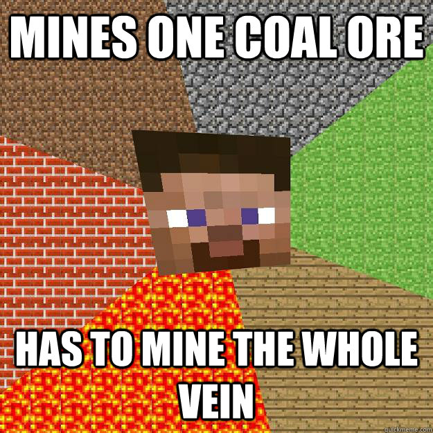 Mines one coal ore has to mine the whole vein - Mines one coal ore has to mine the whole vein  Minecraft