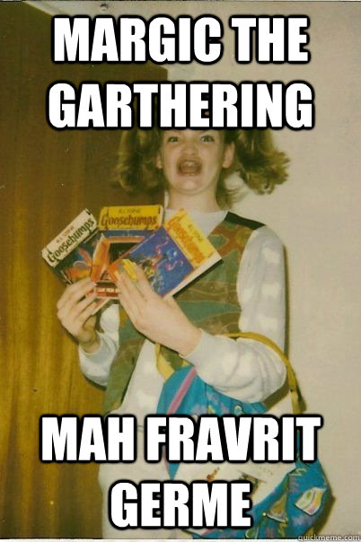 Margic the Garthering mah fravrit Germe  BERKS