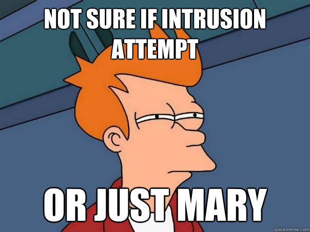 not sure if intrusion attempt or just Mary - not sure if intrusion attempt or just Mary  Futurama Fry