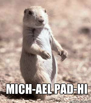 mich-ael pad-hi Dodoodododododododoo  