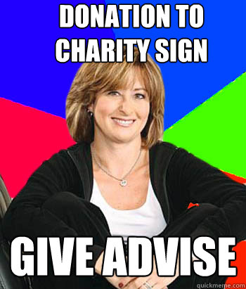 Donation to charity sign Give advise - Donation to charity sign Give advise  Sheltering Suburban Mom