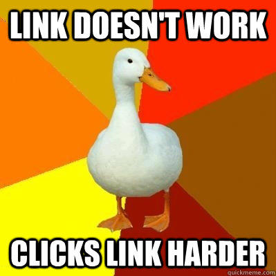 Link doesn't work Clicks link harder  