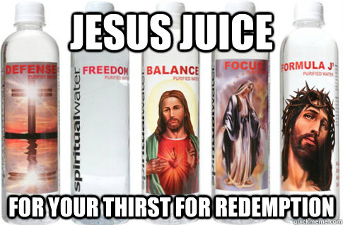 Jesus Juice For your thirst for redemption  Jesus Juice