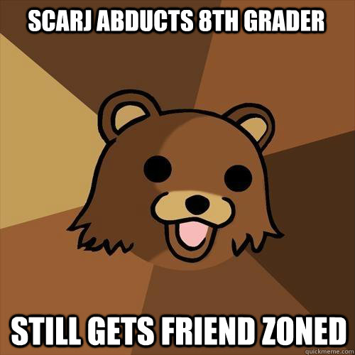 scarj abducts 8th grader still gets friend zoned  Pedobear