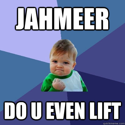 JAhmeer do u even lift  Success Kid