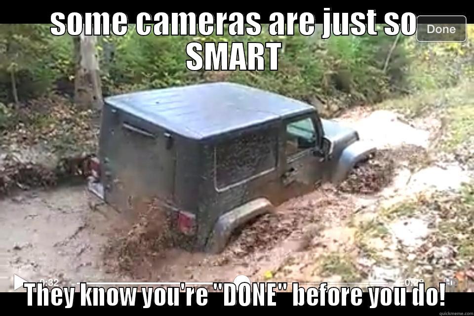 Done before you know it! - SOME CAMERAS ARE JUST SO SMART THEY KNOW YOU'RE 