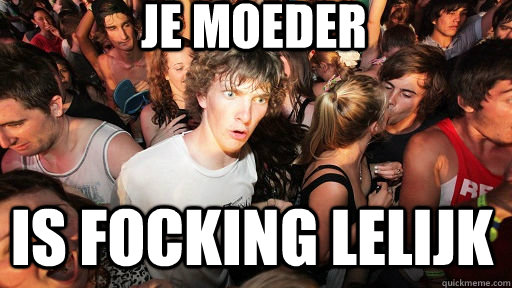 je moeder is focking lelijk - je moeder is focking lelijk  Sudden Clarity Clarence