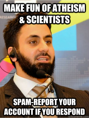 Make fun of atheism & scientists Spam-report your account if you respond - Make fun of atheism & scientists Spam-report your account if you respond  Scumbag Muslim Tweets