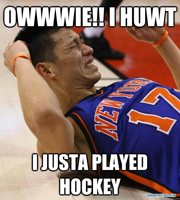 Owwwie!! I huwt I justa played hockey  