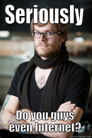 SERIOUSLY DO YOU GUYS EVEN INTERNET? Hipster Barista