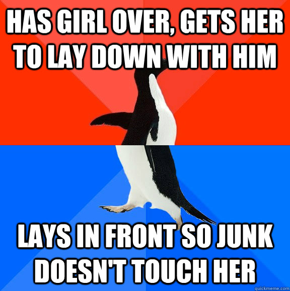 Has girl over, gets her to lay down with him Lays in front so junk doesn't touch her - Has girl over, gets her to lay down with him Lays in front so junk doesn't touch her  Socially Awesome Awkward Penguin