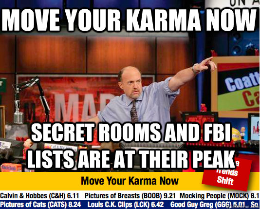 Move your karma now secret rooms and fbi lists are at their peak  Mad Karma with Jim Cramer