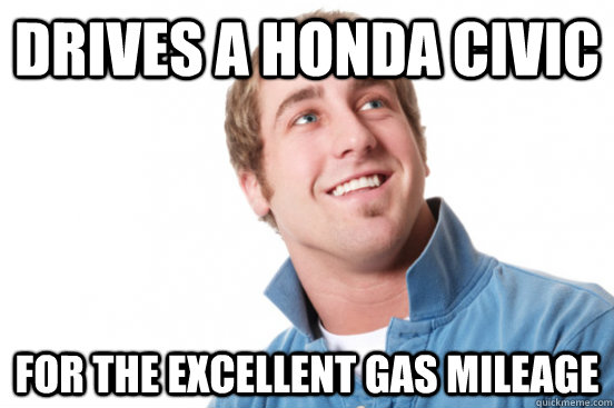 drives a honda civic for the excellent gas mileage - drives a honda civic for the excellent gas mileage  Misc