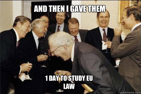 And then i gave them 1 day to study EU law  laughing politicians