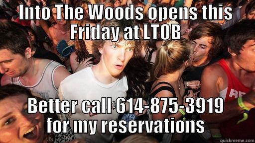 INTO THE WOODS OPENS THIS FRIDAY AT LTOB BETTER CALL 614-875-3919 FOR MY RESERVATIONS Sudden Clarity Clarence