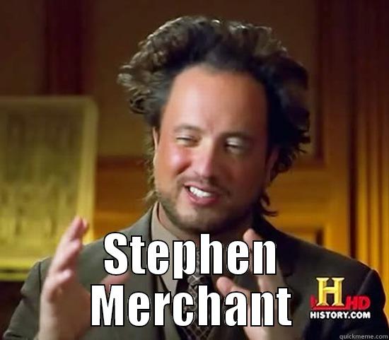 Stephen Merchant -  STEPHEN MERCHANT Ancient Aliens