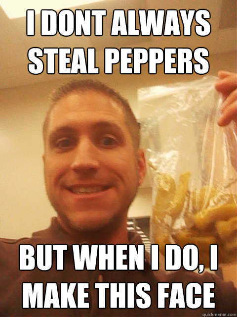 i dont always steal peppers but when i do, i make this face - i dont always steal peppers but when i do, i make this face  Pepper Boy