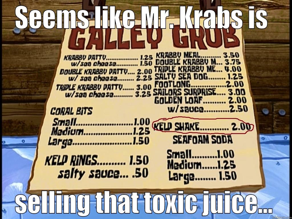 SEEMS LIKE MR. KRABS IS  SELLING THAT TOXIC JUICE... Misc