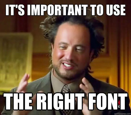 It's important to use the right font - It's important to use the right font  Ancient Aliens