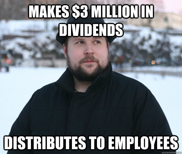 makes $3 million in dividends Distributes to employees - makes $3 million in dividends Distributes to employees  Good Guy Notch