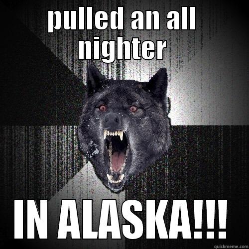 PULLED AN ALL NIGHTER IN ALASKA!!! Insanity Wolf