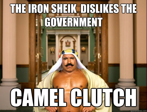 The iron sheik  dislikes the government  Camel clutch   - The iron sheik  dislikes the government  Camel clutch    Parliamentary Sheik