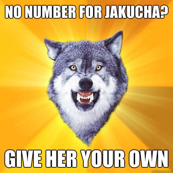 No number for Jakucha? give her your own  Courage Wolf