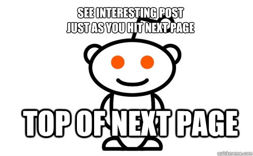 See interesting post
just as you hit next page top of next page - See interesting post
just as you hit next page top of next page  Good Guy Reddit