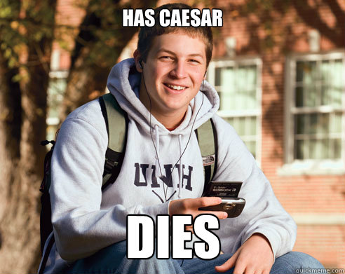 has Caesar  dies  College Freshman