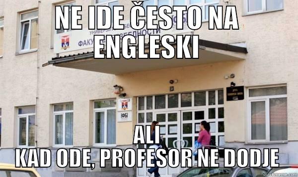 NE IDE ČESTO NA ENGLESKI ALI KAD ODE, PROFESOR NE DODJE Misc