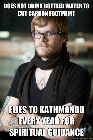 does not drink bottled water to cut carbon footprint Flies to Kathmandu every year for spiritual guidance  Hipster Barista