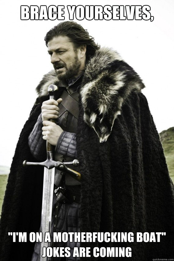 Brace yourselves, 