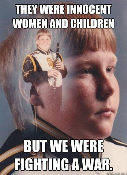 They were innocent women and children But we were fighting a war.  PTSD Clarinet Boy