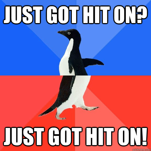 JUst got hit on? just got hit on! - JUst got hit on? just got hit on!  Socially Awkward Awesome Penguin