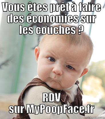 VOUS ÊTES PRÊT À FAIRE DES ÉCONOMIES SUR LES COUCHES ? RDV SUR MYPOOPFACE.FR skeptical baby