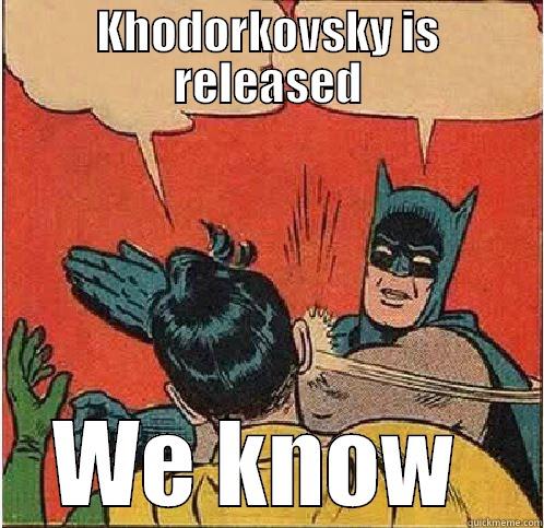 KHODORKOVSKY IS RELEASED WE KNOW  Batman Slapping Robin