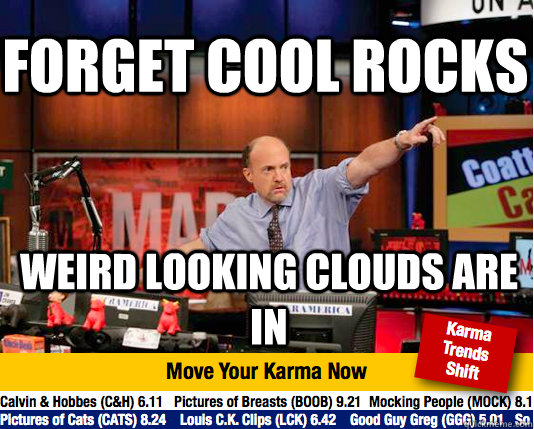 Forget cool rocks weird looking clouds are in  Mad Karma with Jim Cramer