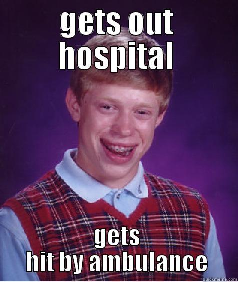 Truck fail - GETS OUT HOSPITAL GETS HIT BY AMBULANCE Bad Luck Brian