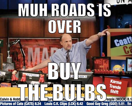 MUH ROADS ARE DONE - MUH ROADS IS OVER BUY THE BULBS  Mad Karma with Jim Cramer