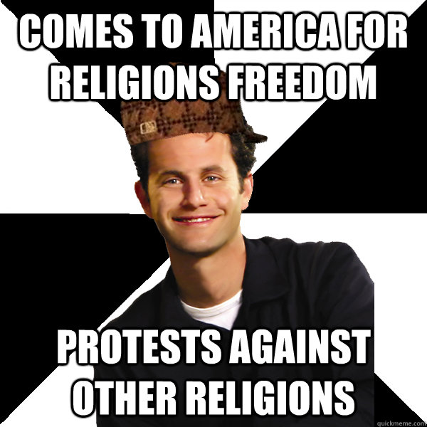 Comes to america for religions freedom protests against other religions  Scumbag Christian