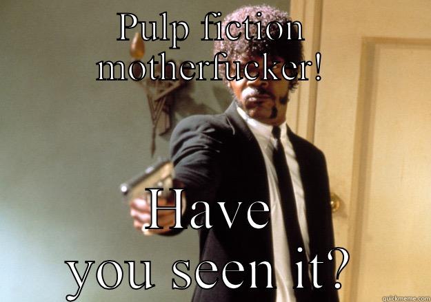 PULP FICTION MOTHERFUCKER! HAVE YOU SEEN IT? Samuel L Jackson