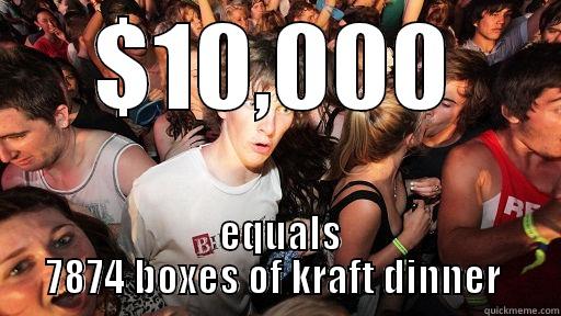 $10,000  EQUALS 7874 BOXES OF KRAFT DINNER  Sudden Clarity Clarence