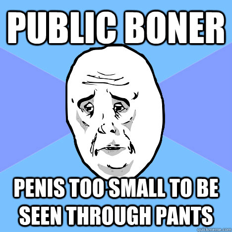 public Boner penis too small to be seen through pants  Okay Guy