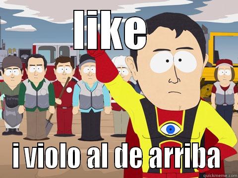 LIKE  I VIOLO AL DE ARRIBA Captain Hindsight