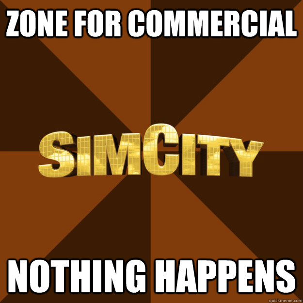 zone for commercial nothing happens - zone for commercial nothing happens  SimCity